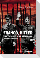 Franco, Hitler y el estallido de la Guerra Civil : antecedentes y consecuencias