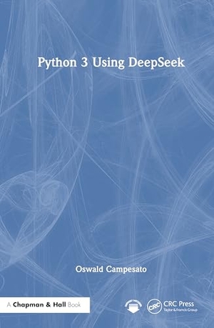 Campesato, Oswald. Python 3 Using DeepSeek. Taylor & Francis Ltd, 2026.