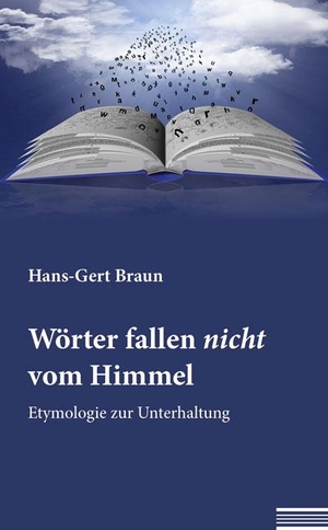Braun, Hans-Gert. Wörter fallen nicht vom Himmel - Etymologie zur Unterhaltung. Shaker Media GmbH, 2017.