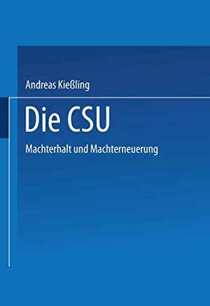 Kießling, Andreas. Die CSU - Machterhalt und Machterneuerung. VS Verlag für Sozialwissenschaften, 2004.