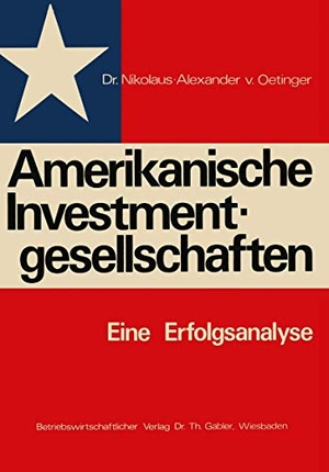 Oetinger, Nikolaus-Alexander von. Amerikanische Investmentgesellschaften - Eine Erfolgsanalyse. Gabler Verlag, 1972.