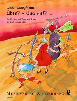 Langeheine, Linda. Üben? - Und wie!?... - Die Übefibel mit Tipps und Tricks für ein besseres Üben. Musikverlag Zimmermann, 1999.