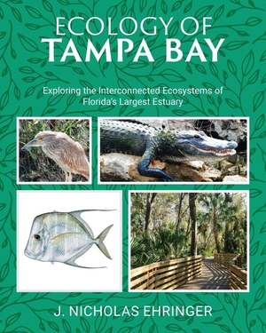 Ehringer, J. Nicholas. Ecology of Tampa Bay - Exploring the Interconnected Ecosystems of Florida's Largest Estuary. Palmetto Publishing, 2026.