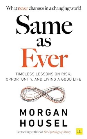 Housel, Morgan. Same as Ever - Timeless Lessons on Risk, Opportunity and Living a Good Life. Macmillan Publishers Int Ltd - MDL, 2023.