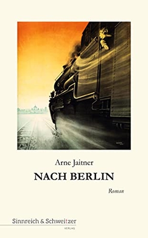 Jaitner, Arne. Nach Berlin - Roman. Verlag Sinnreich & Schweitzer, 2021.