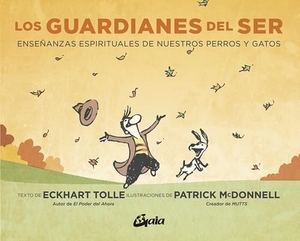 Tolle, Eckhart / Patrick McDonnell. Los guardianes del ser : enseñanzas espirituales de nuestros perros y gatos. Gaia Ediciones, 2020.