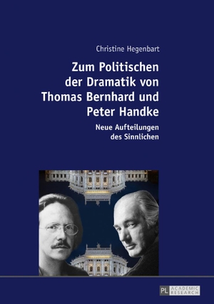 Hegenbart, Christine. Zum Politischen der Dramatik von Thomas Bernhard und Peter Handke - Neue Aufteilungen des Sinnlichen. Peter Lang, 2017.