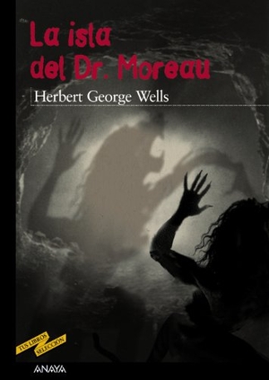 Wells, H. G. / Herbert George Wells. La isla del Dr. Moreau. Anaya Educación, 2008.