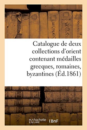 Rollin, Camille / Félix-Bienaimé Feuardent. Catalogue de deux collections d'orient contenant médailles grecques, romaines, byzantines. Hachette Livre, 2021.