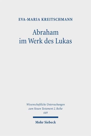 Kreitschmann, Eva-Maria. Abraham im Werk des Lukas - Seine theologische Bedeutung, narrative Gestaltung und literarische Funktion. Mohr Siebeck GmbH & Co. K, 2025.