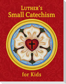 Luther's Small Catechism for Kids