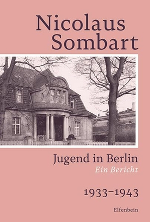 Nicolaus, Sombart. Jugend in Berlin - Ein Bericht. 1933-1943. Elfenbein Verlag, 2022.