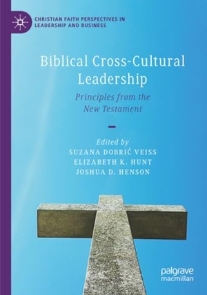 Dobri¿ Veiss, Suzana / Elizabeth K. Hunt et al (Hrsg.). Biblical Cross-Cultural Leadership - Principles from the New Testament. Springer, 2025.