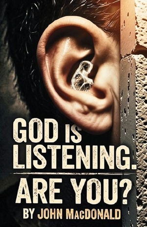 Macdonald, John. God Is Listening. Are You?. Amazon Digital Services LLC - Kdp, 2026.