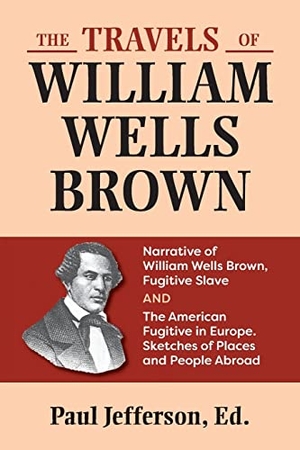 Brown, William Wells. The Travels of William Wells Brown. Markus Wiener Publishers, 2017.