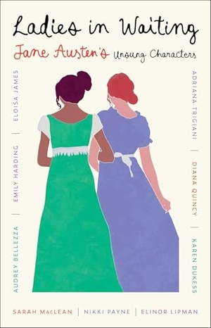 Trigiani, Adriana / Bellezza, Audrey et al. Ladies in Waiting - Jane Austen's Unsung Characters. Simon & Schuster, 2025.