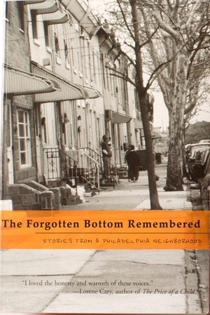 Tarrier, August (Hrsg.). The Forgotten Bottom Remembered: Stories from a Philadelphia Neighborhood. NEW CITY COMMUNITY PR, 2012.