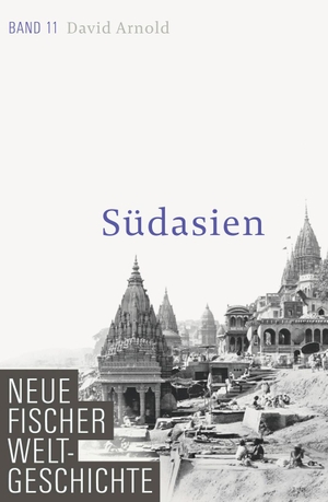 Arnold, David. Neue Fischer Weltgeschichte. Band 11 - Südasien. FISCHER, S., 2012.