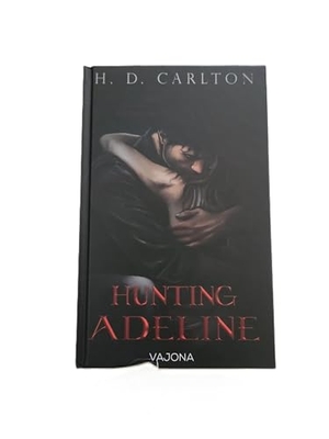 Carlton, H. D.. Hunting Adeline - DARK ROMANCE | Der TikTok-Erfolg auf Deutsch!. VAJONA Verlag, 2024.