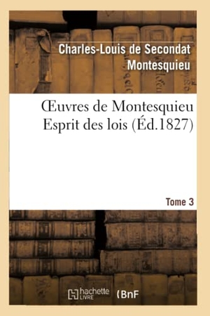Montesquieu. Oeuvres de Montesquieu. T3 Esprit des lois. Hachette Livre, 2022.