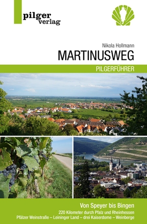 Hollmann, Nikola. Martinusweg - Von Speyer bis Bingen - 220 Kilometer durch Pfalz und Rheinhessen. Pilger Verlag, 2024.