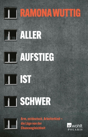 Wuttig, Ramona. Aller Aufstieg ist schwer - Arm, ostdeutsch, Arbeiterkind - die Lüge von der Chancengleichheit. Rowohlt Taschenbuch, 2026.