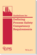 Guidelines for Defining Process Safety Competency Requirements