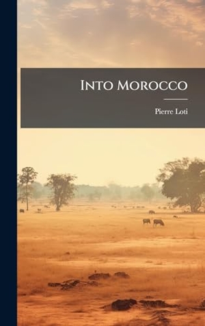 Loti, Pierre. Into Morocco. Creative Media Partners, LLC, 2025.