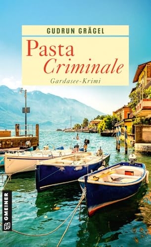 Grägel, Gudrun. Pasta Criminale - Gardasee-Krimi. Gmeiner Verlag, 2022.