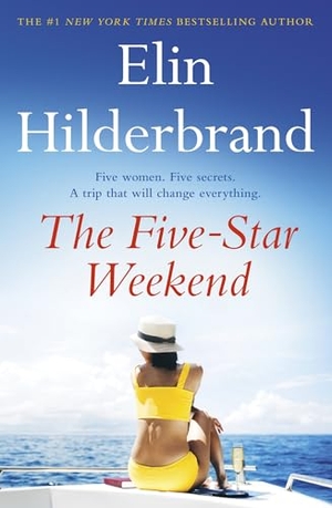 Hilderbrand, Elin. The Five-Star Weekend - An absolutely addictive story about friendship, love, and self-discovery from the queen of the beach read. Wildfire, 2024.