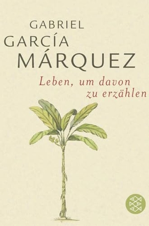 García Márquez, Gabriel. Leben, um davon zu erzählen. S. Fischer Verlag, 2004.