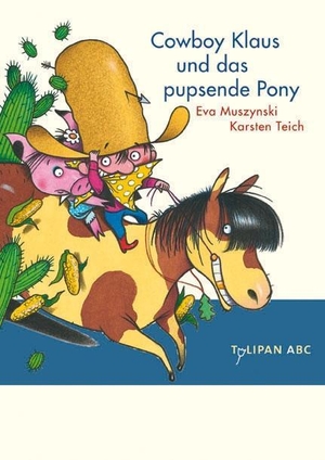 Muszynski, Eva / Karsten Teich. Cowboy Klaus und das pupsende Pony - Stufe A. Tulipan Verlag, 2008.
