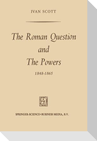 The Roman Question and the Powers, 1848¿1865