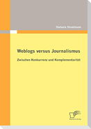 Weblogs versus Journalismus: Zwischen Konkurrenz und Komplementarität
