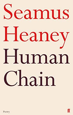 Heaney, Seamus. Human Chain. Faber & Faber, 2012.