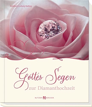 Balling, Adalbert Ludwig. Gottes Segen zur Diamanthochzeit. Butzon & Bercker, 2021.