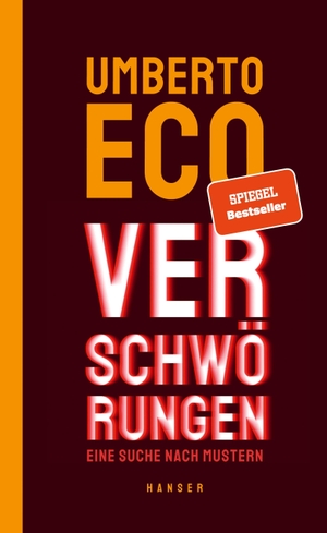 Eco, Umberto. Verschwörungen - Eine Suche nach Mustern. Carl Hanser Verlag, 2021.
