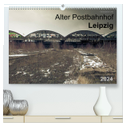 Verlassene Orte. Alter Postbahnhof Leipzig (hochwertiger Premium Wandkalender 2024 DIN A2 quer), Kunstdruck in Hochglanz