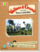 Bug Club Reading Corner: Age 5-7: Wallace and Gromit and the Soccomatic