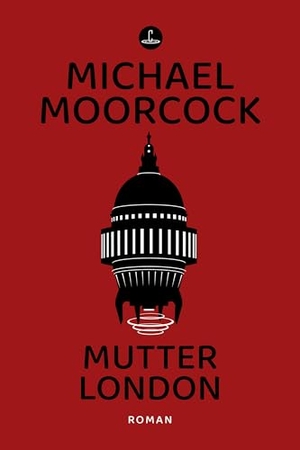 Moorcock, Michael. Mutter London - Roman. Carcosa Verlag, 2025.