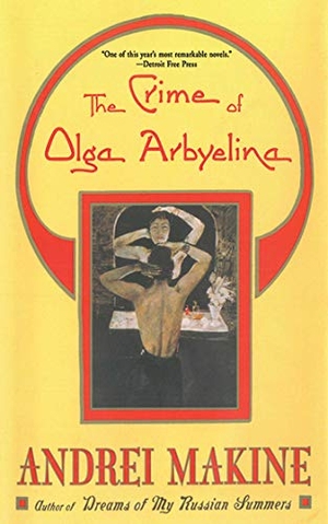 Makine, Andreï. The Crime of Olga Arbyelina. Culture to Color, LLC, 2012.