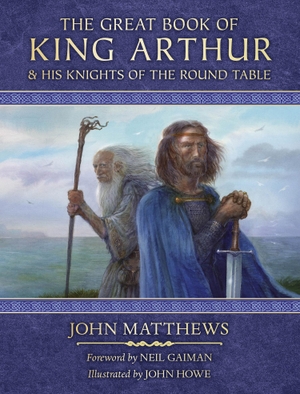 Matthews, John. GREAT BK OF KING ARTHUR & HB - A New Morte D'Arthur. Harper Collins Publishers - UK Wholesale Acct, 2022.