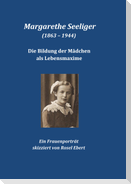 Margarethe Seeliger (1863 - 1944) - Die Bildung der Mädchen als Lebensmaxime
