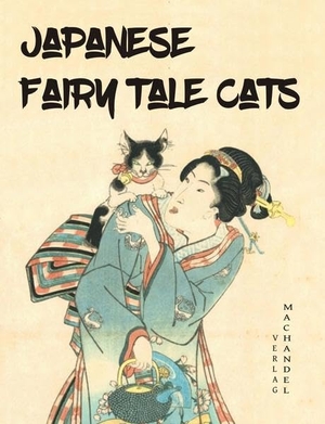 Erpenbeck, Charlotte (Hrsg.). Japanese Fairy Tale Cats. Machandel-Verlag, 2022.