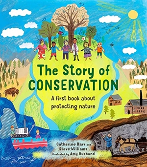 Barr, Catherine / Steve Williams. The Story of Conservation - A First Book about Protecting Nature. Frances Lincoln Ltd, 2023.