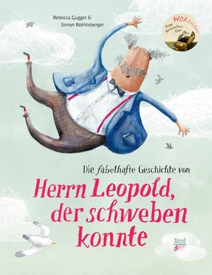 Gugger, Rebecca. Die fabelhafte Geschichte von Herrn Leopold, der schweben konnte. NordSüd Verlag AG, 2026.