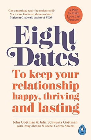 Gottman, John Schwartz / Gottman, Julie Schwartz et al. Eight Dates - To keep your relationship happy, thriving and lasting. Bantam, 2019.
