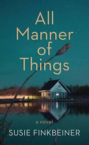 Finkbeiner, Susie. All Manner of Things. Center Point, 2019.