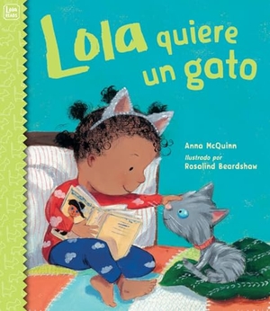 Mcquinn, Anna. Lola Quiere Un Gato (Spanish Edition). Charlesbridge Publishing, 2019.