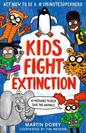 Dorey, Martin. Kids Fight Extinction: How to be a #2minutesuperhero. Walker Books Ltd., 2022.